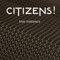 Citizens! - True Romance (Remixes)