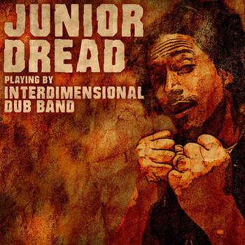 Junior Dread / - Junior Dread Playing By Interdimensional Dub Band