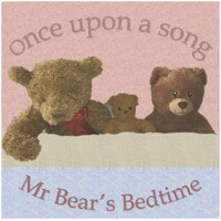 Once Upon A Song / - Mr Bear's Bedtime