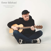 Conor Michael / - I Don't Hold Grudges, I Write Songs
