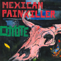 Mexican Painkiller / - Coyote