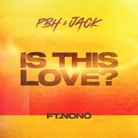 PBH & Jack - Is This Love?