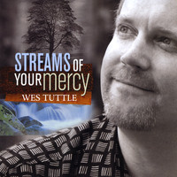 Wes Tuttle - Streams of Your Mercy