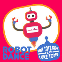 Tiny Totz Kidz (featuring Luke Toms) - Robot Dance