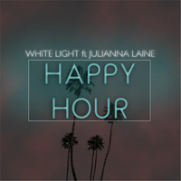 White Light - Happy Hour (feat. Julianna Laine)