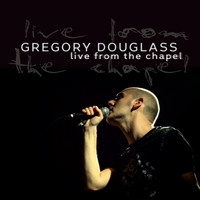 Gregory Douglass - Live from the Chapel