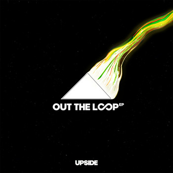 Upside - Out the Loop - EP (Explicit)