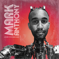 Mark Anthony - A History of the Future in Music