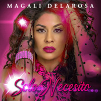 Magali Delarosa - Solo Necesito