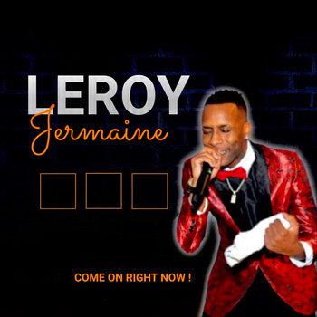Leroy Jermaine - Come on Right Now
