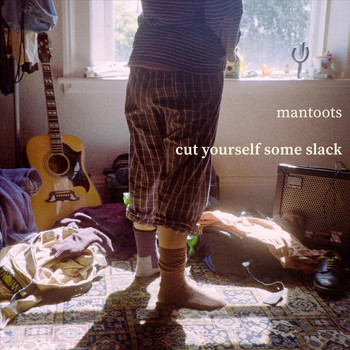 Mantoots - Cut Yourself Some Slack