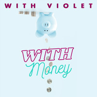 With Violet - With Money