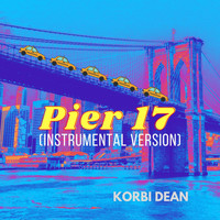 Korbi Dean - Pier 17 (Instrumental Version) [feat. Ken Hypes]