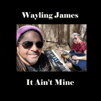 Wayling James - It Ain't Mine