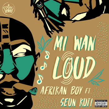 Afrikan Boy feat. Seun Kuti - Mi Wan Loud (Explicit)