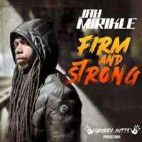 Jah Mirikle - Firm and Strong