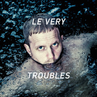 Le Very - Troubles