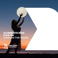 Alternate High & Ka-Da - Love On The Moon