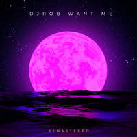 DJ Rob - Want Me (Remastered 2021)
