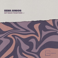 Sebb Junior - Get Back Together Ep