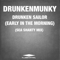 Drunkenmunky - Drunken Sailor (Early In The Morning) (Sea Shanty Mix)