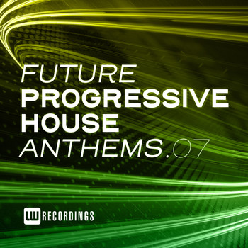 Various Artists - Future Progressive House Anthems, Vol. 07