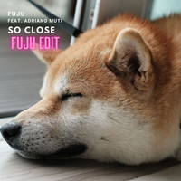 Fuju / Fuju - So Close (Fuju Edit)