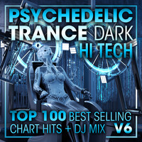 Doctor Spook, Goa Doc, Psytrance Network - Psychedelic Trance Dark Hi Tech Top 100 Best Selling Chart Hits + DJ Mix V6