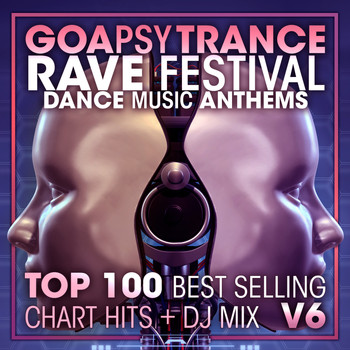 Doctor Spook, Goa Doc, Psytrance Network - Goa Psy Trance Rave Festival Dance Music Anthems Top 100 Best Selling Chart Hits + DJ Mix V6