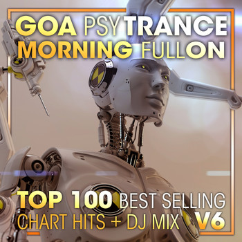Doctor Spook, Goa Doc, Psytrance Network - Goa Psy Trance Morning Fullon Top 100 Best Selling Chart Hits + DJ Mix V6