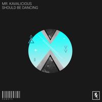 Mr. Kavalicious - Should Be Dancing