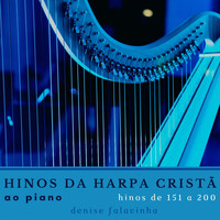 Denise Falavinha / - Hinos da Harpa Cristã ao Piano - Hinos 151 a 200