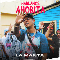 La Manta - Hablamos Ahorita (Explicit)