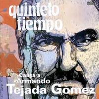 Quinteto Tiempo - Canta a Armando Tejada Gómez