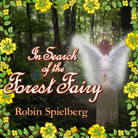 Robin Spielberg - In Search of the Forest Fairy