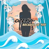 Oceans - Because Of You