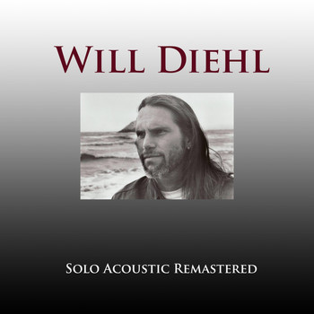 Will Diehl - Solo Acoustic (Remastered)