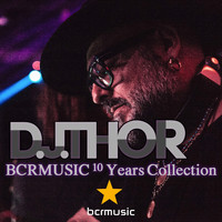 D.J. Thor - BCRMUSIC 10 Years Collection