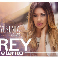 Yesenia Medina - Rey Eterno
