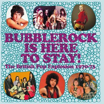 Various Artists - Bubblerock Is Here To Stay! The British Pop Explosion 1970-73
