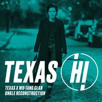 Texas & Wu-Tang Clan - Hi (UNKLE Reconstruction [Explicit])