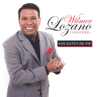 Wilmer Lozano - Aún Estoy de Pie