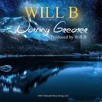 WILL B - Nothing Greater