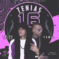 Yamil - Tenías 16 (feat. Irving Reyes) (Explicit)