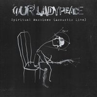 Our Lady Peace - Spiritual Machines (Acoustic Live)