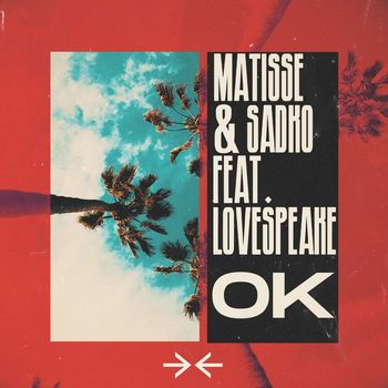 Matisse & Sadko - OK (feat. Lovespeake)