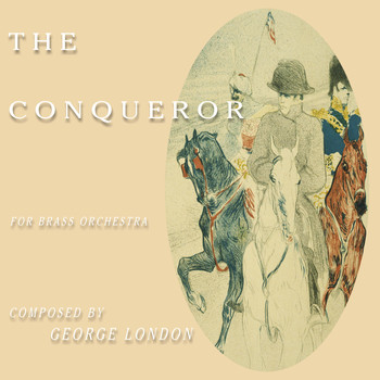 George London - The Conqueror--Prelude/March/Valiance/Cathexis