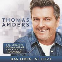 Thomas Anders - Das Leben ist jetzt