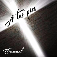 Samuel - A Tus Pies