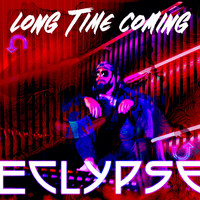 eclypse - Long Time Coming (Explicit)